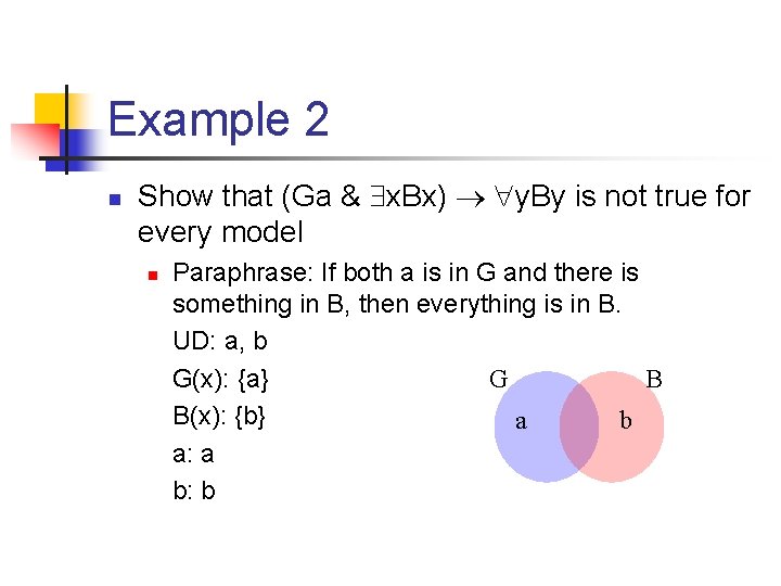 Example 2 n Show that (Ga & x. Bx) y. By is not true