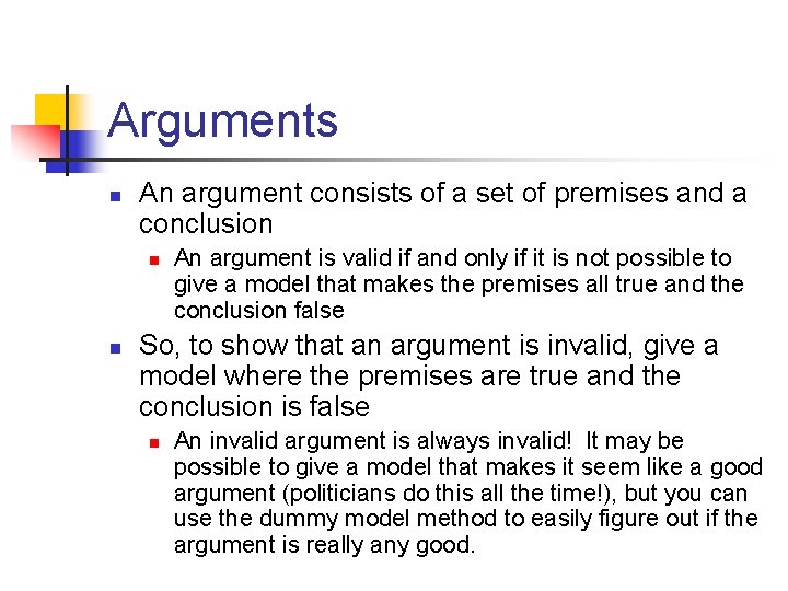 Arguments n An argument consists of a set of premises and a conclusion n