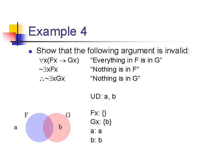 Example 4 n Show that the following argument is invalid: x(Fx Gx) ~ x.