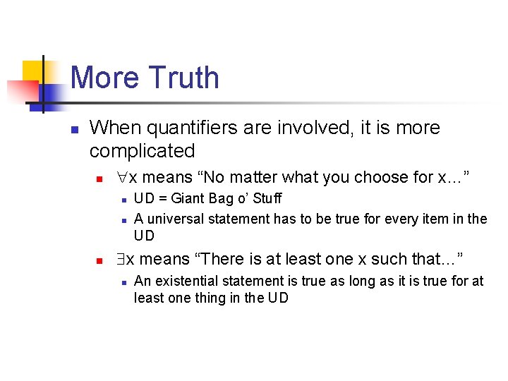 More Truth n When quantifiers are involved, it is more complicated n x means