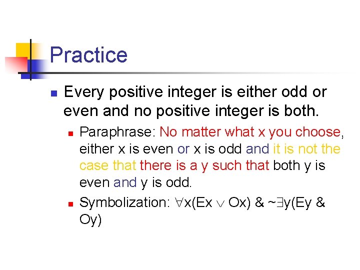 Practice n Every positive integer is either odd or even and no positive integer