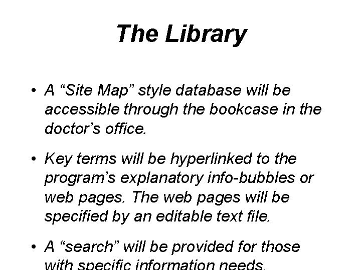 The Library • A “Site Map” style database will be accessible through the bookcase