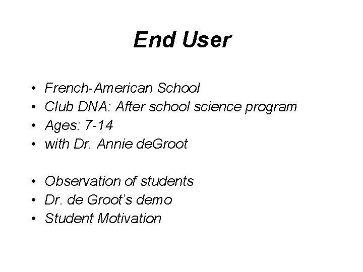 End User • • French-American School Club DNA: After school science program Ages: 7