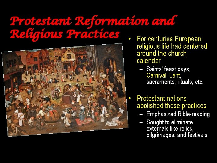 Protestant Reformation and Religious Practices • For centuries European religious life had centered around