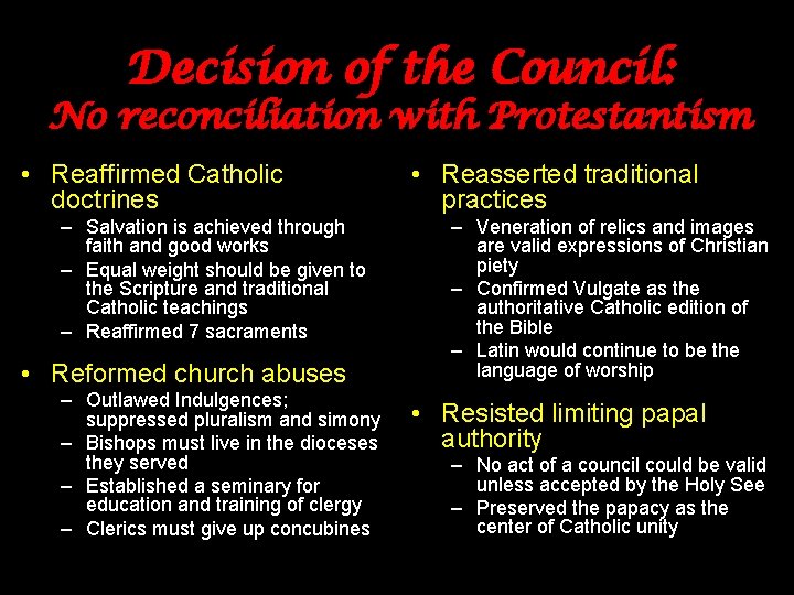 Decision of the Council: No reconciliation with Protestantism • Reaffirmed Catholic doctrines – Salvation