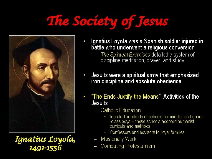 The Society of Jesus • Ignatius Loyola was a Spanish soldier injured in battle