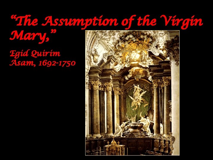 “The Assumption of the Virgin Mary, ” Egid Quirim Asam, 1692 -1750 