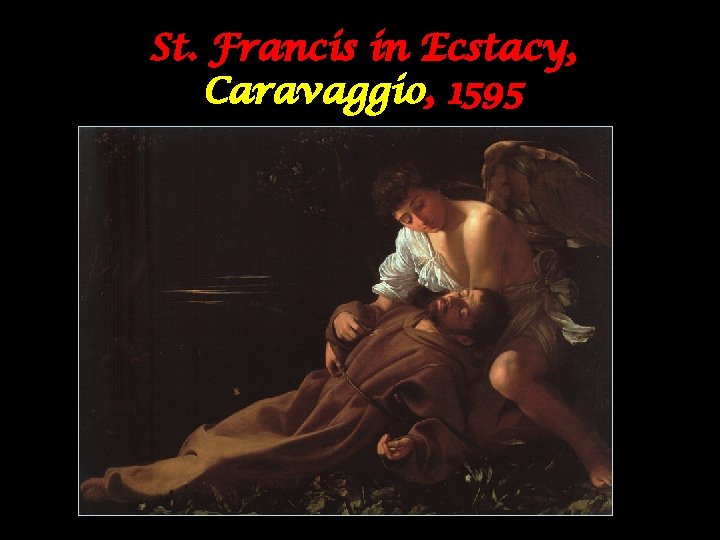 St. Francis in Ecstacy, Caravaggio, 1595 