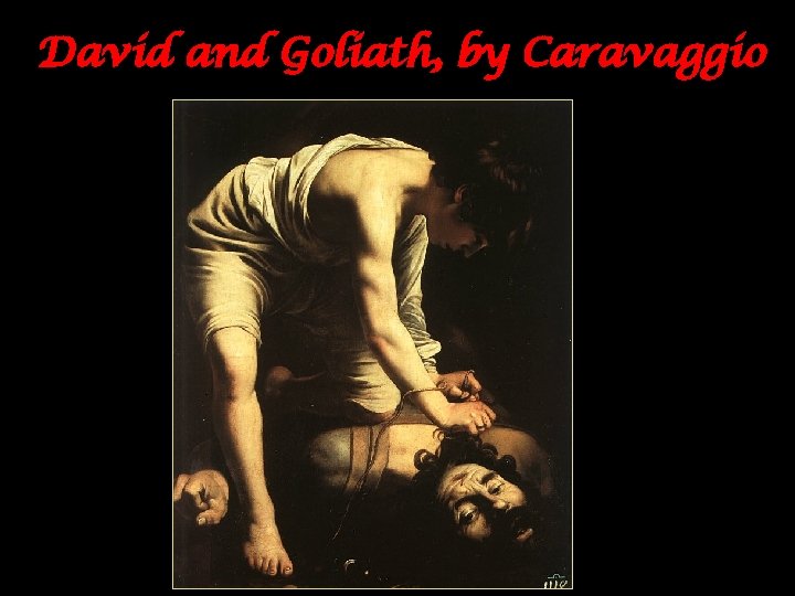 David and Goliath, by Caravaggio 