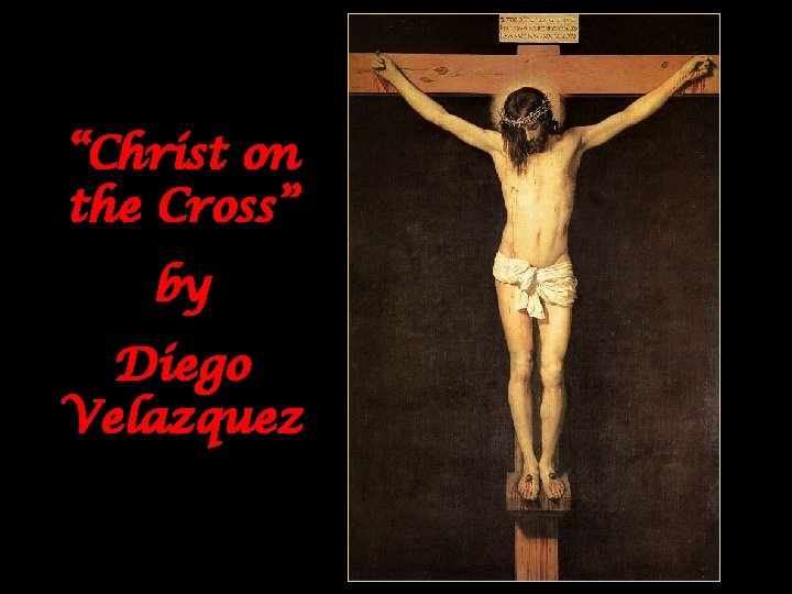 “Christ on the Cross” by Diego Velazquez 