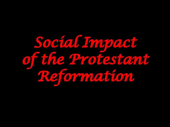 Social Impact of the Protestant Reformation 