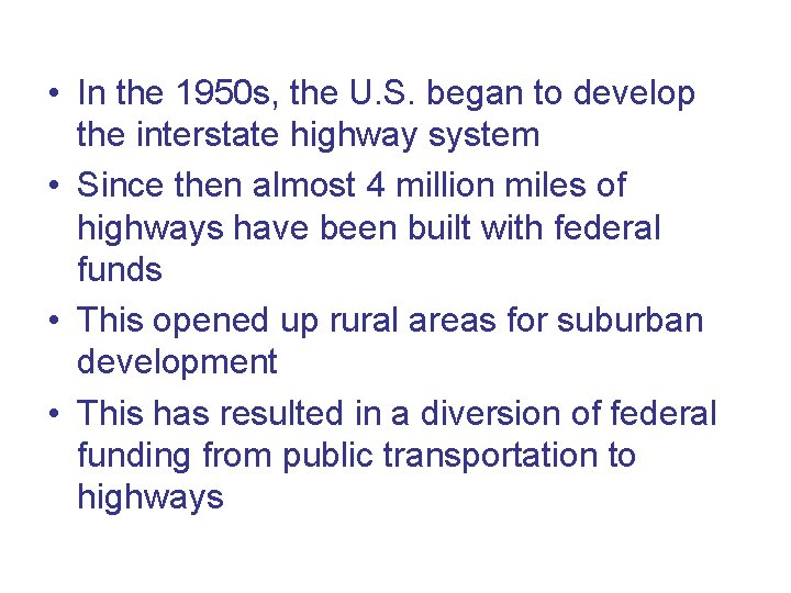  • In the 1950 s, the U. S. began to develop the interstate