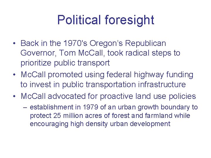 Political foresight • Back in the 1970's Oregon’s Republican Governor, Tom Mc. Call, took