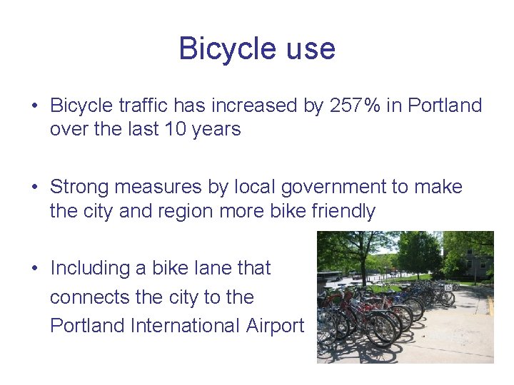 Bicycle use • Bicycle traffic has increased by 257% in Portland over the last