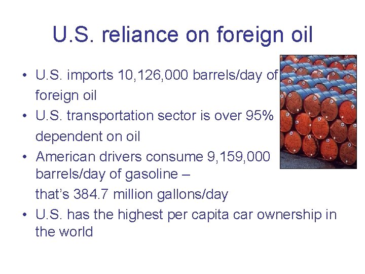 U. S. reliance on foreign oil • U. S. imports 10, 126, 000 barrels/day