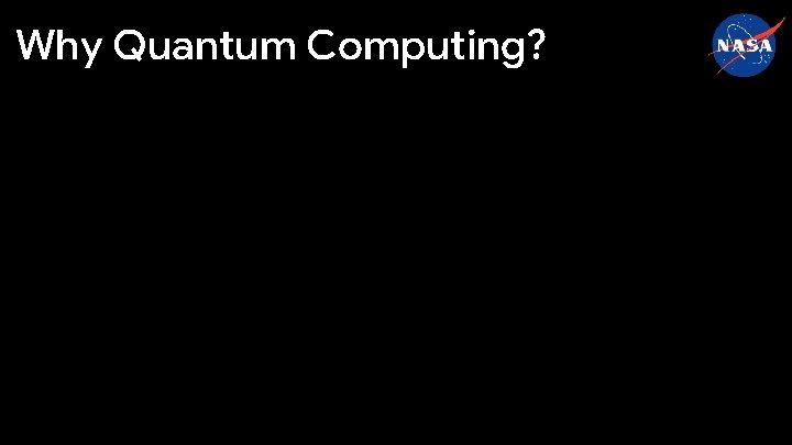 Why Quantum Computing? 