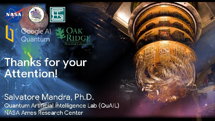 Thanks for your Attention! Salvatore Mandra, Ph. D. Quantum Artificial Intelligence Lab (Qu. AIL)