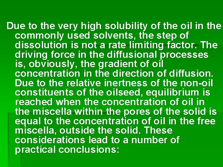 Due to the very high solubility of the oil in the commonly used solvents,