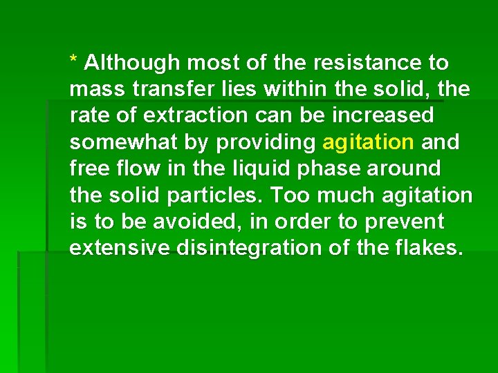 * Although most of the resistance to mass transfer lies within the solid, the