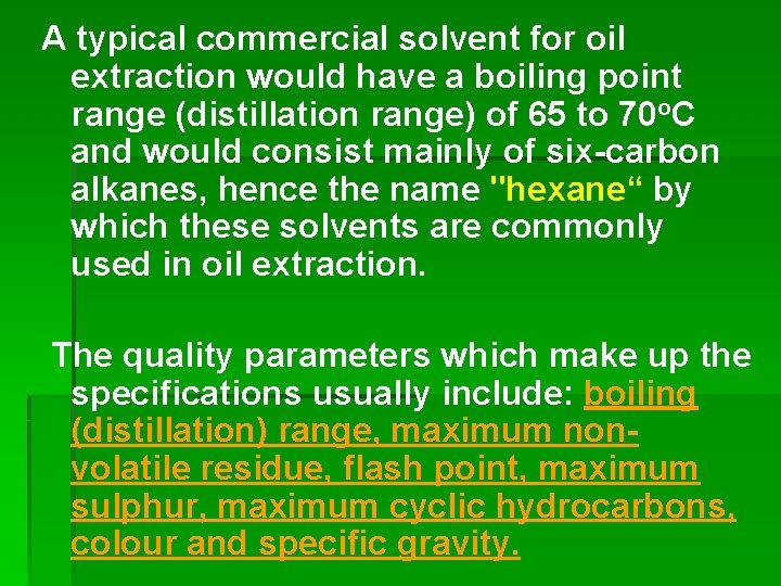 A typical commercial solvent for oil extraction would have a boiling point range (distillation