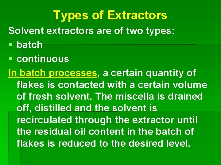 Types of Extractors Solvent extractors are of two types: § batch § continuous In