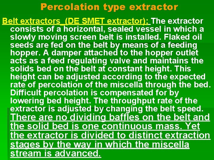 Percolation type extractor Belt extractors_(DE SMET extractor); The extractor consists of a horizontal, sealed