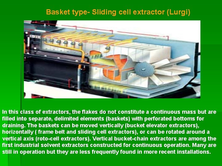 Basket type- Sliding cell extractor (Lurgi) In this class of extractors, the flakes do