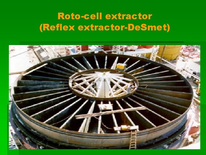 Roto-cell extractor (Reflex extractor-De. Smet) 