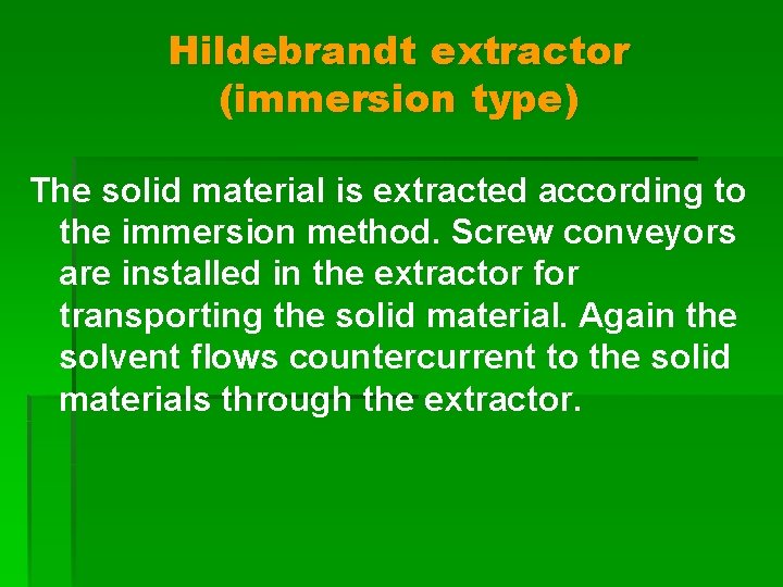 Hildebrandt extractor (immersion type) The solid material is extracted according to the immersion method.