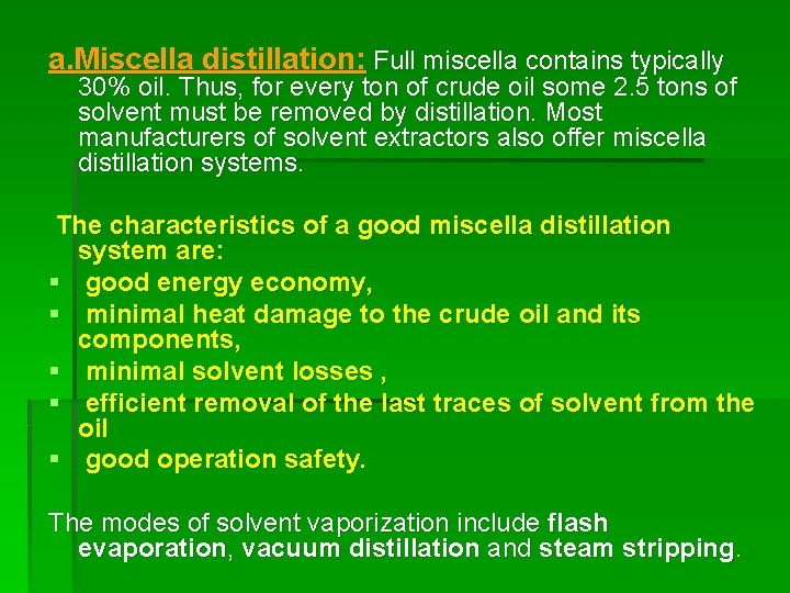 a. Miscella distillation: Full miscella contains typically 30% oil. Thus, for every ton of