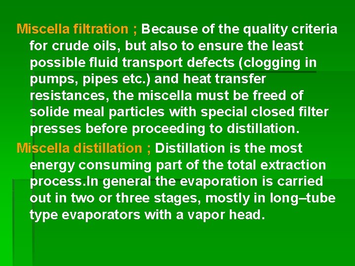 Miscella filtration ; Because of the quality criteria for crude oils, but also to