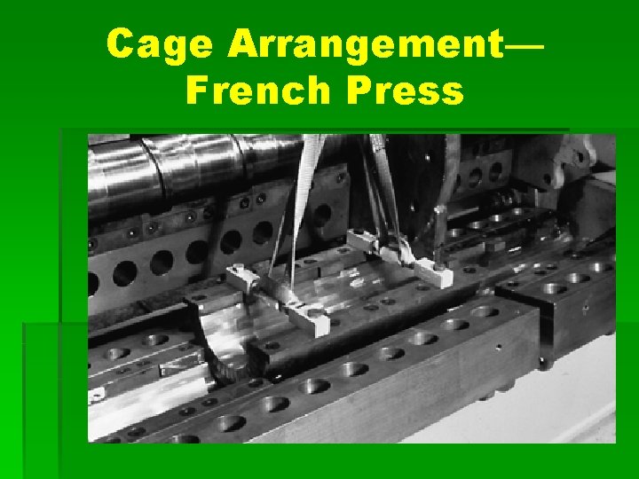 Cage Arrangement— French Press 