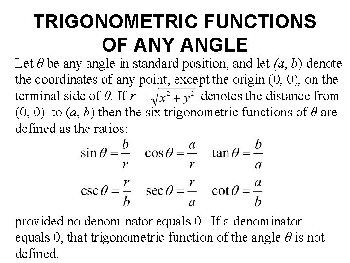 TRIGONOMETRIC FUNCTIONS OF ANY ANGLE Let θ be any angle in standard position, and