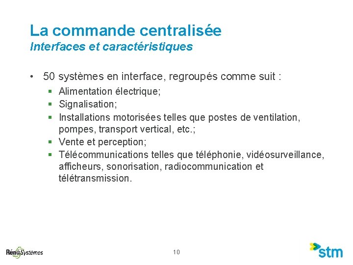 La commande centralisée Interfaces et caractéristiques • 50 systèmes en interface, regroupés comme suit La commande centralisée Interfaces et caractéristiques • 50 systèmes en interface, regroupés comme suit