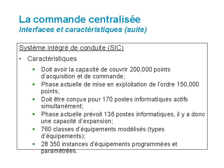 La commande centralisée Interfaces et caractéristiques (suite) Système intégré de conduite (SIC) • Caractéristiques La commande centralisée Interfaces et caractéristiques (suite) Système intégré de conduite (SIC) • Caractéristiques