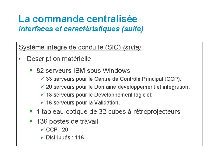 La commande centralisée Interfaces et caractéristiques (suite) Système intégré de conduite (SIC) (suite) • La commande centralisée Interfaces et caractéristiques (suite) Système intégré de conduite (SIC) (suite) •