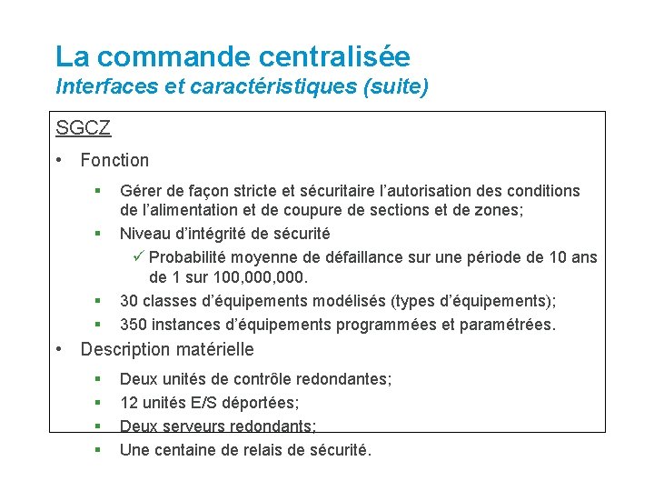 La commande centralisée Interfaces et caractéristiques (suite) SGCZ • Fonction § § Gérer de La commande centralisée Interfaces et caractéristiques (suite) SGCZ • Fonction § § Gérer de