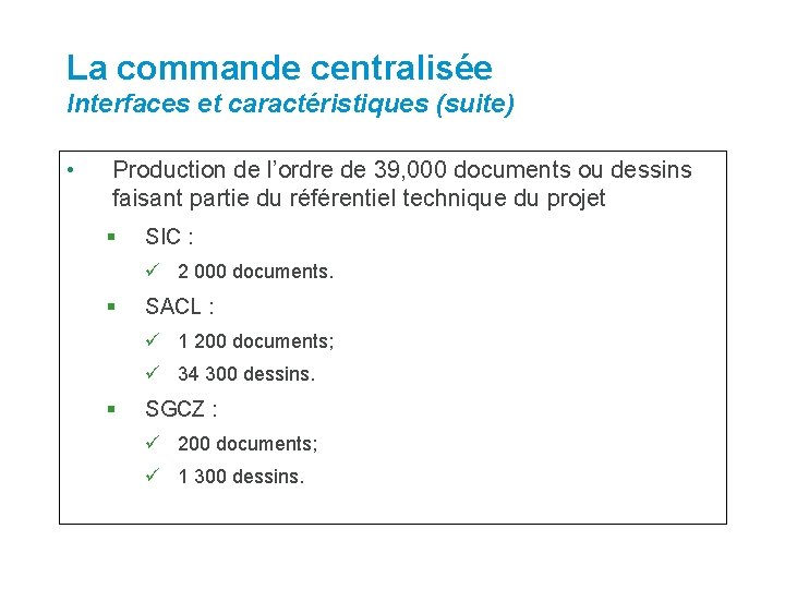 La commande centralisée Interfaces et caractéristiques (suite) • Production de l’ordre de 39, 000 La commande centralisée Interfaces et caractéristiques (suite) • Production de l’ordre de 39, 000
