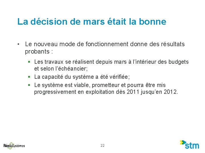 La décision de mars était la bonne • Le nouveau mode de fonctionnement donne La décision de mars était la bonne • Le nouveau mode de fonctionnement donne