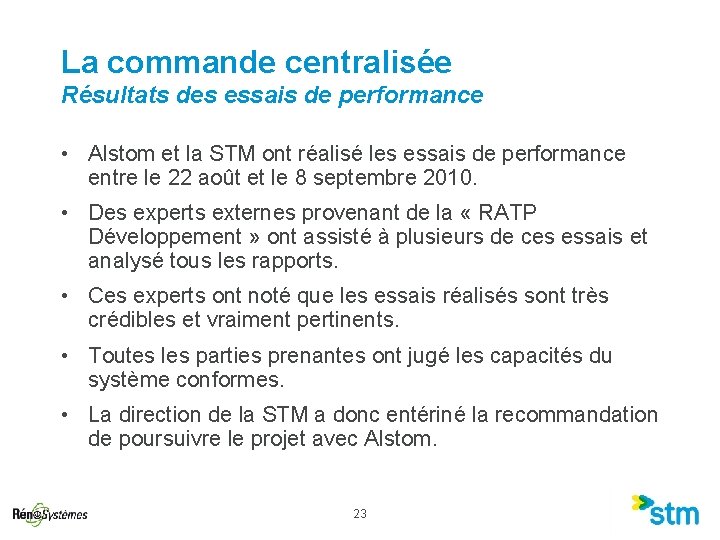 La commande centralisée Résultats des essais de performance • Alstom et la STM ont La commande centralisée Résultats des essais de performance • Alstom et la STM ont