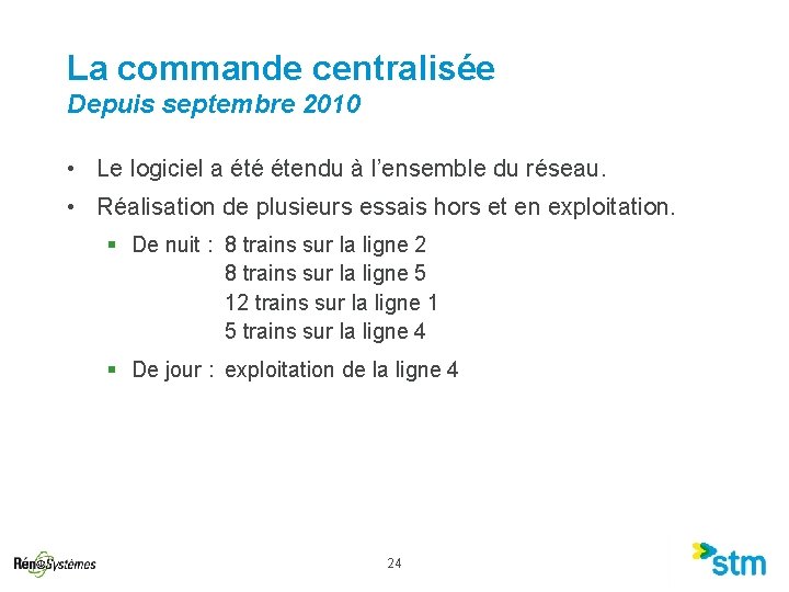 La commande centralisée Depuis septembre 2010 • Le logiciel a été étendu à l’ensemble La commande centralisée Depuis septembre 2010 • Le logiciel a été étendu à l’ensemble