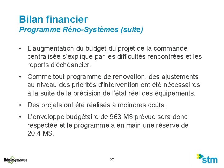 Bilan financier Programme Réno-Systèmes (suite) • L’augmentation du budget du projet de la commande Bilan financier Programme Réno-Systèmes (suite) • L’augmentation du budget du projet de la commande
