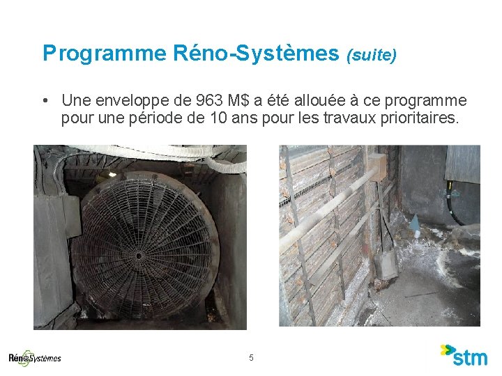 Programme Réno-Systèmes (suite) • Une enveloppe de 963 M$ a été allouée à ce Programme Réno-Systèmes (suite) • Une enveloppe de 963 M$ a été allouée à ce