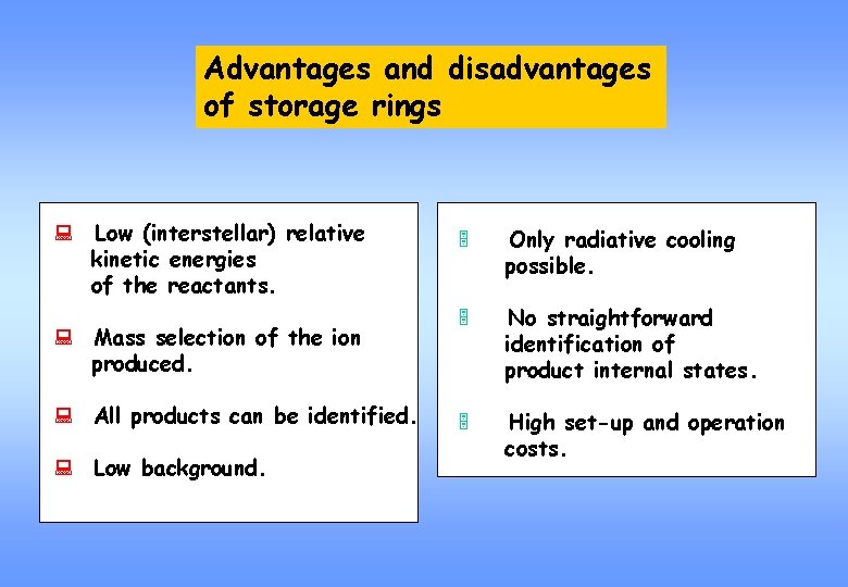 Advantages and disadvantages of storage rings : Low (interstellar) relative kinetic energies of the