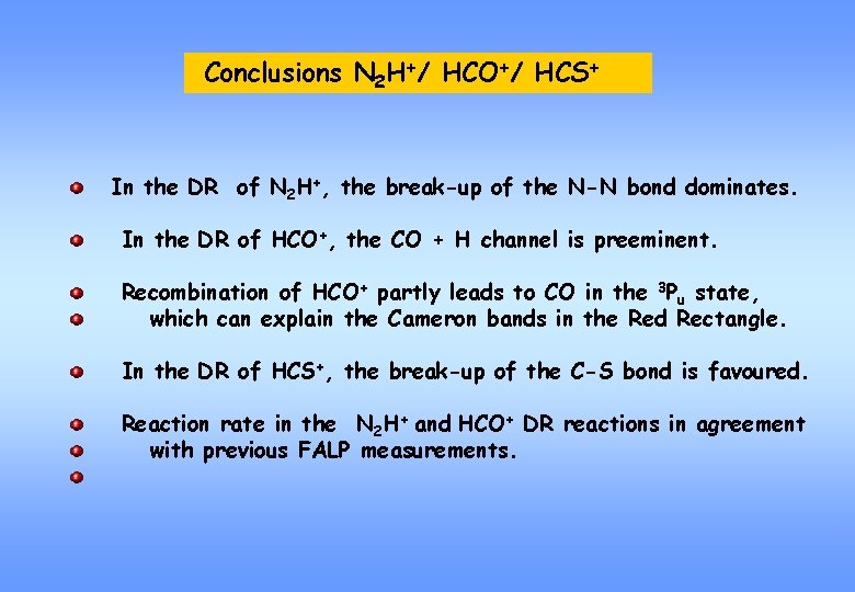 Conclusions N 2 H+/ HCO+/ HCS+ In the DR of N 2 H+, the