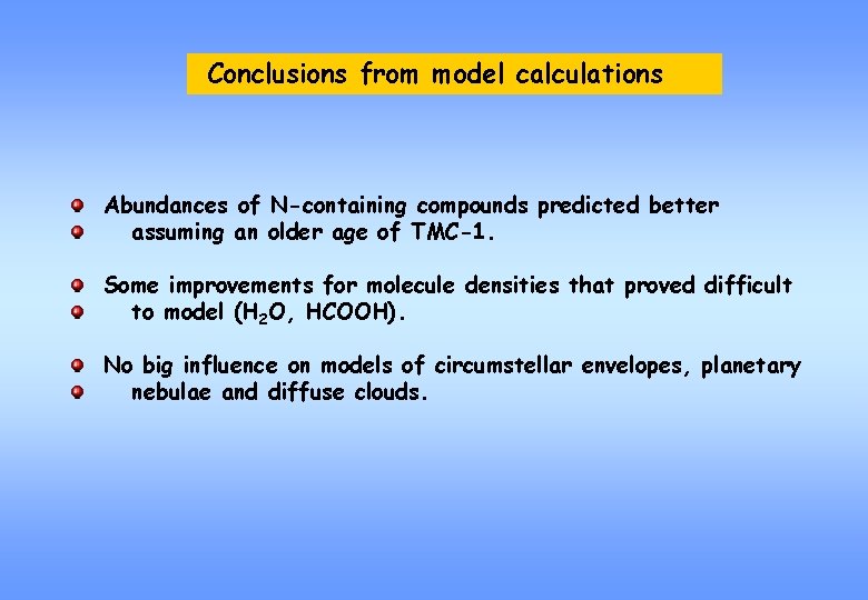 Conclusions from model calculations Abundances of N-containing compounds predicted better assuming an older age