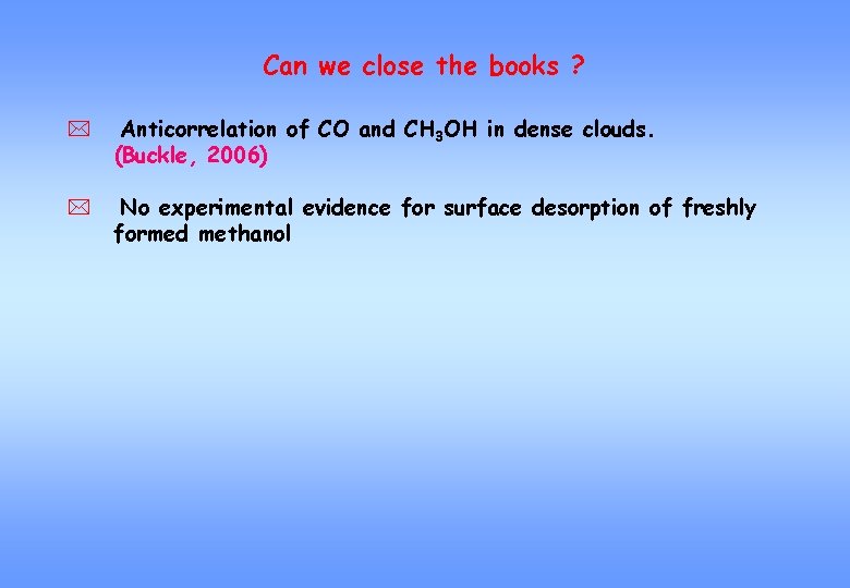 Can we close the books ? * Anticorrelation of CO and CH 3 OH