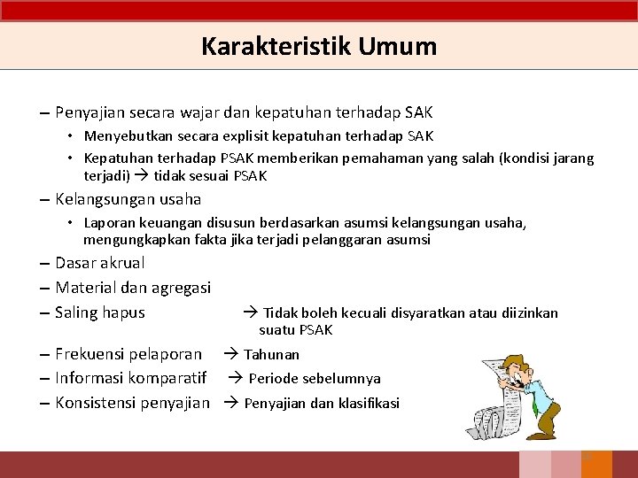 Karakteristik Umum – Penyajian secara wajar dan kepatuhan terhadap SAK • Menyebutkan secara explisit