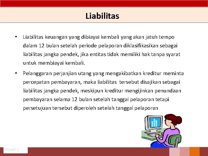 Liabilitas • Liabilitas keuangan yang dibiayai kembali yang akan jatuh tempo dalam 12 bulan