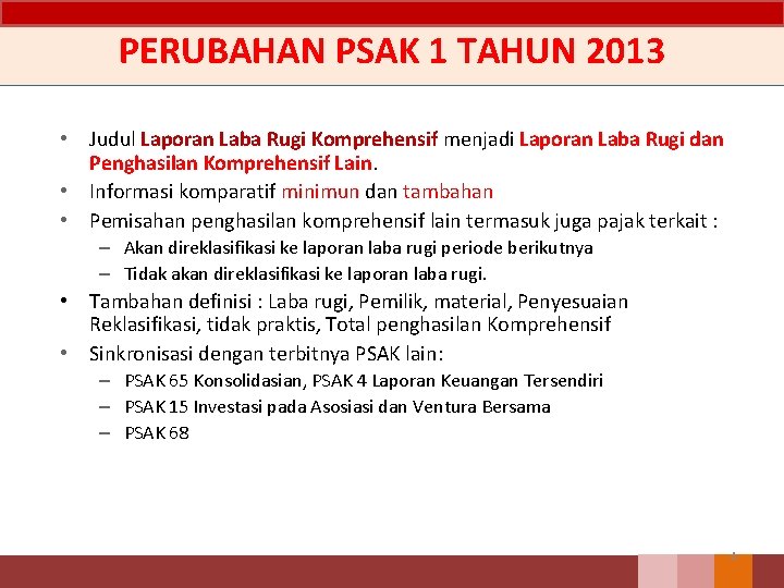 PERUBAHAN PSAK 1 TAHUN 2013 • Judul Laporan Laba Rugi Komprehensif menjadi Laporan Laba